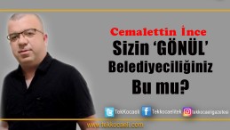 Gönül Belediyeciliği Bu Mu?