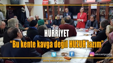 Hürriyet, “Bu kente kavga değil HUZUR lazım”