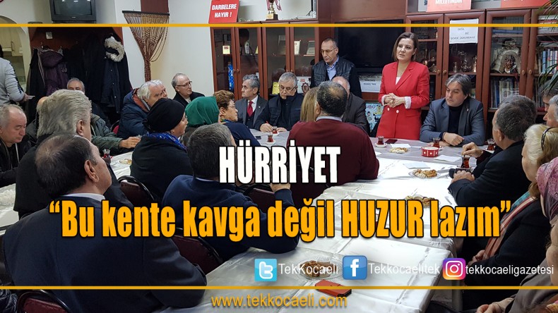 Hürriyet, “Bu kente kavga değil HUZUR lazım”