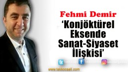 Konjöktürel Eksende Sanat Siyaset İlişkisi