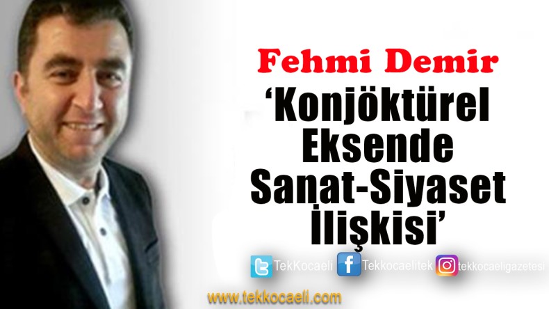 Konjöktürel Eksende Sanat Siyaset İlişkisi