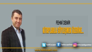 KİTAPLARLA SÖYLEŞMEK ÜZERİNE…