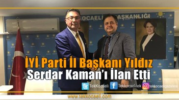 İYİ Parti Büyükşehir Adayı Serdar Kaman Oldu