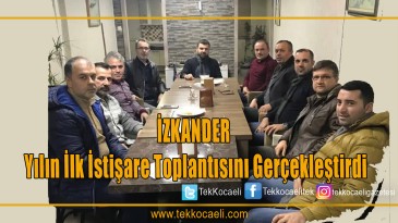 İZKANDER’den Yılın İlk İstişare Toplantısı