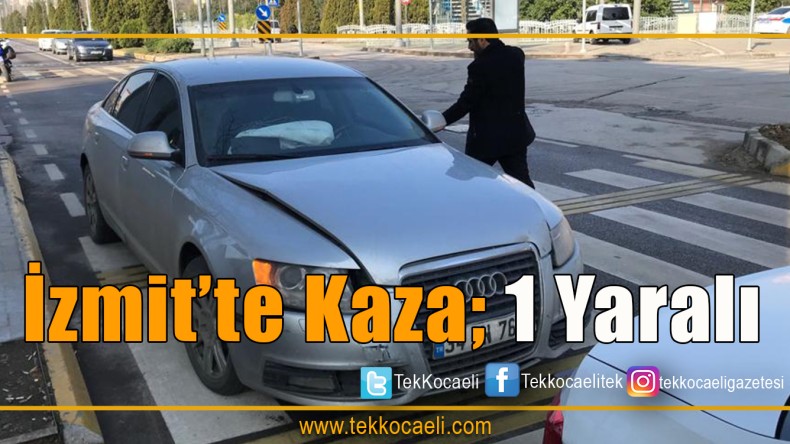 İzmit’te Kaza; 1 Yaralı