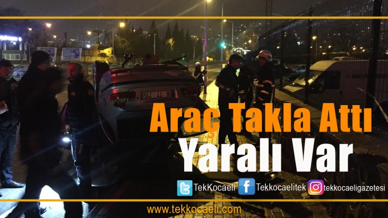 Araç Takla Attı; 1 yaralı