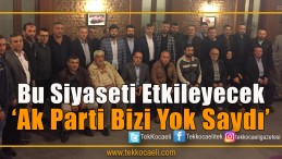 Ak Parti de Bizi Yok Saydı
