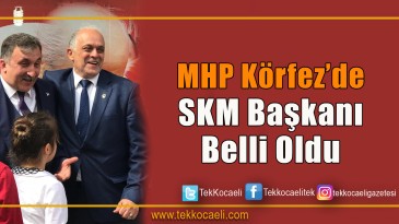 MHP Körfez SKM’de Başkan Belli Oldu