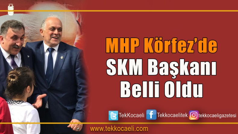 MHP Körfez SKM’de Başkan Belli Oldu