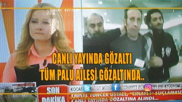 Palu Ailesi’nin Tüm Fertleri Gözaltına Alındı