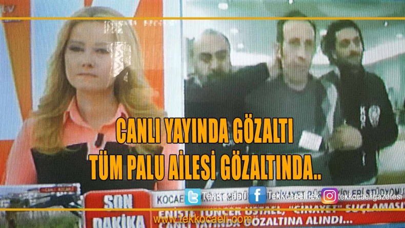 Palu Ailesi’nin Tüm Fertleri Gözaltına Alındı