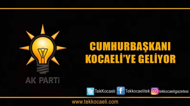 Cumhurbaşkanı Kocaeli’ye Geliyor