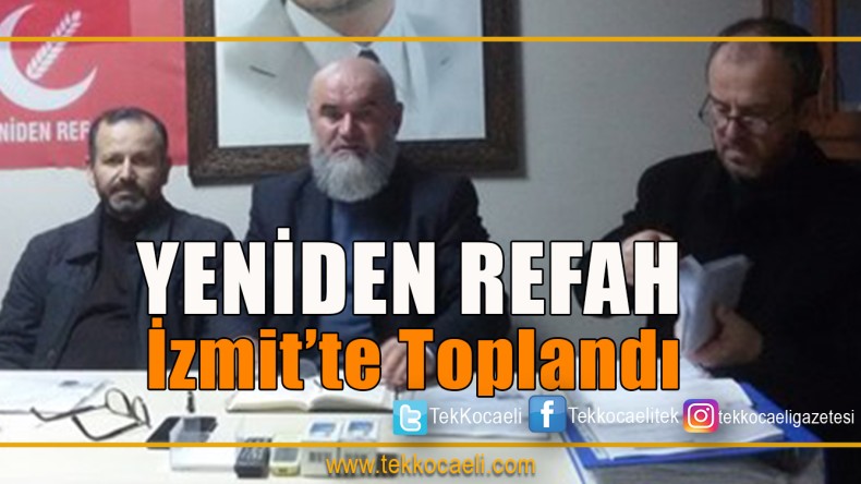 Yeniden Refah, İzmit’te Toplandı