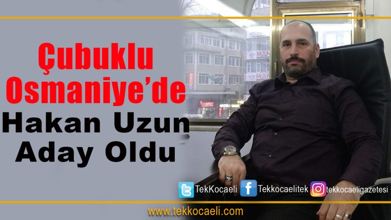 Çubuklu Osmaniye Muhtarlığına Aday Oldu