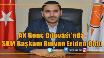 AK Genç Dilovası’nda SKM Başkanı Rıdvan Eriden Oldu