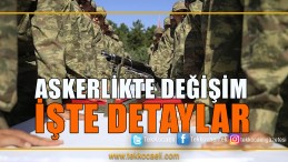 Yeni Askerlik Sisteminin Detayları Açıklandı