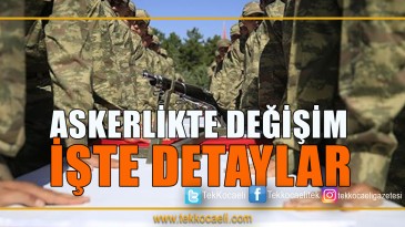 Yeni Askerlik Sisteminin Detayları Açıklandı