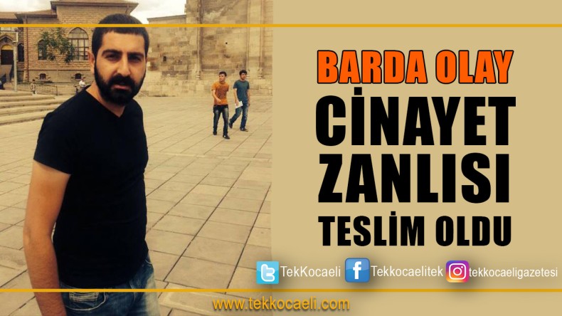 Cinayet Zanlısı Teslim Oldu