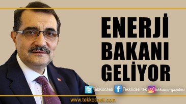 Enerji Bakanı Kocaeli’ye Geliyor