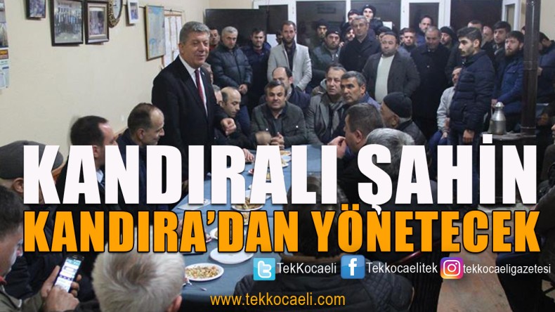 Kandıralıyız, İzmit’ten Değil Kandıra’dan Yöneteceğiz