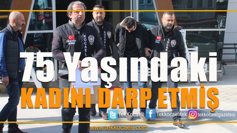 Gölcük İhsaniye’de Yaşlı Kadını Darp Etti