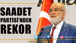 Saadet Partisi’nden Seçim Rekoru