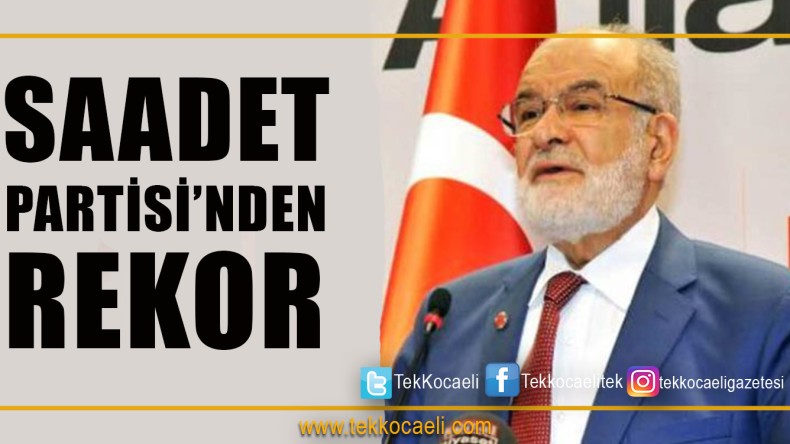 Saadet Partisi’nden Seçim Rekoru