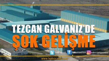 Tezcan Galvaniz İşçilerine Kötü Haber