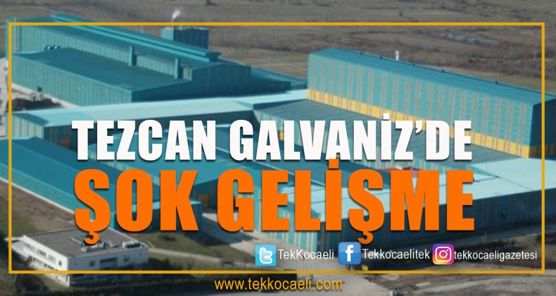 Tezcan Galvaniz İşçilerine Kötü Haber