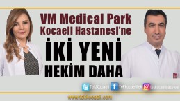 VM Medical Park Kocaeli Hekim Kadrosu Çok Güçlendi