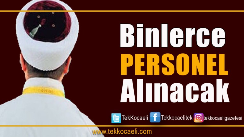 Binlerce Personel Alınacak