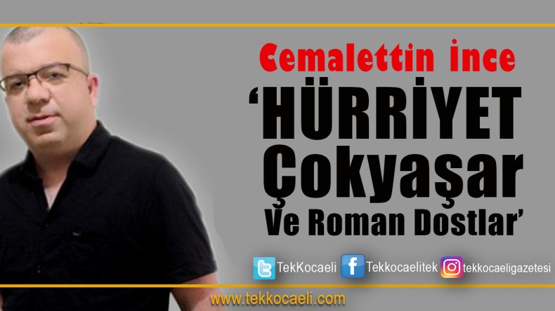 Hürriyet, Çokyaşar ve Roman Dostlar