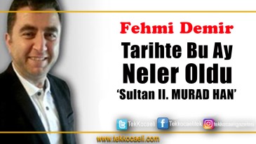 TÜRK TARİHİNDE ENDER BİR ŞAHSİYET ‘SULTAN 2. MURAD HAN’