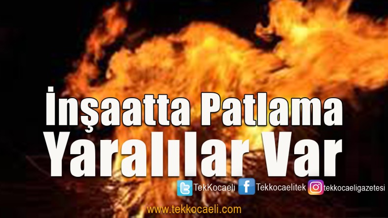 İnşaatta Patlama; Yaralılar Var