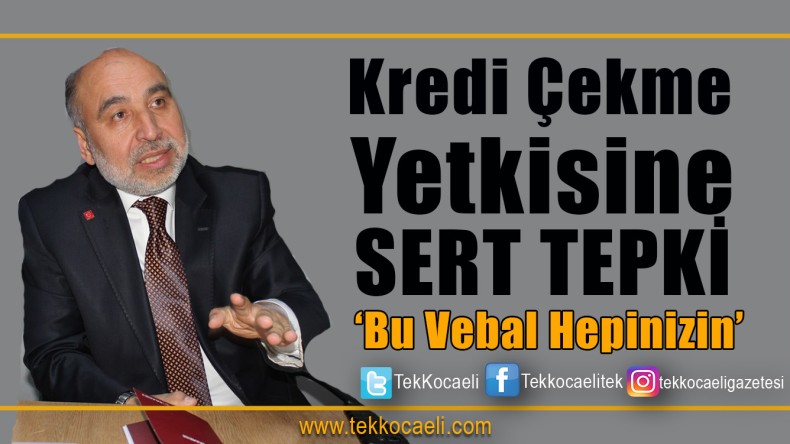 Sert Tepki; Belediyeler Bankalara Muhtaç Bırakıldı