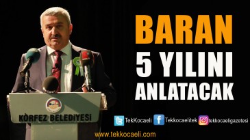 Baran, 5 Yıllık Hizmetini Anlatacak
