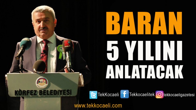 Baran, 5 Yıllık Hizmetini Anlatacak