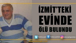 Evinde Ölü Bulundu