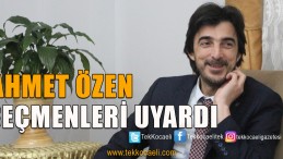 Özen’den Seçmene; Oy Kullanmanın Vebal Olduğunu Unutmayın
