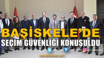 Başiskele’de Seçim Güvenliği Konuşuldu