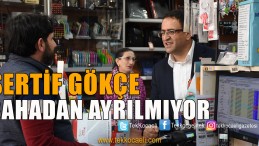 Sertif Gökçe’ye Yorulmak Yok