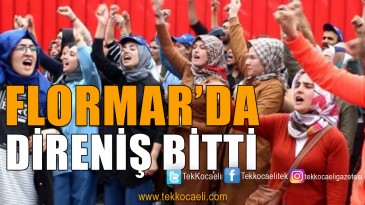 Flormar’da Direniş Sona Erdi