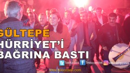 Hürriyet, Gültepe’de Başkan Gibi