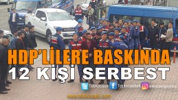 HDP’li 12 Kişi Serbest Bırakıldı