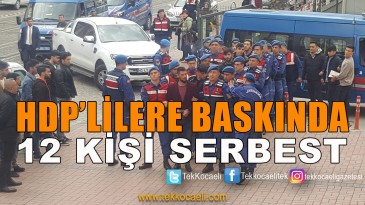HDP’li 12 Kişi Serbest Bırakıldı
