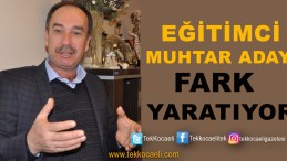 Bu Muhtar Adayı Fark Yaratıyor