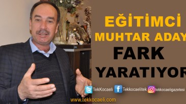 Bu Muhtar Adayı Fark Yaratıyor
