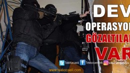 Kocaeli’de Terör Operasyonu