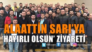 Lastik-iş Genel Başkanı Sarı’ya İşçilerden Ziyaret