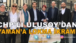 CHP Meclis Üyesi Adayından Milletvekili Yaman’a Lokma İkramı